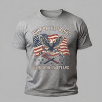 Load image into Gallery viewer, Built by the Trades 250 Years patriotic t-shirt