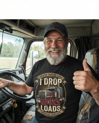 Load image into Gallery viewer, Trucker cab selfie wearing the I Drop Big Loads shirt